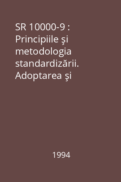 SR 10000-9 : Principiile şi metodologia standardizării. Adoptarea şi publicarea standardelor europene ca standarde române