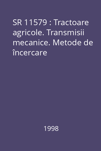 SR 11579 : Tractoare agricole. Transmisii mecanice. Metode de încercare