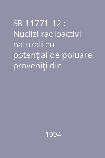 SR 11771-12 : Nuclizi radioactivi naturali cu potenţial de poluare proveniţi din minereuri şi cărbuni. Determinarea conţinutului de radiu 226 din sol şi sediment
