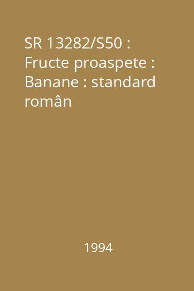SR 13282/S50 : Fructe proaspete : Banane : standard român