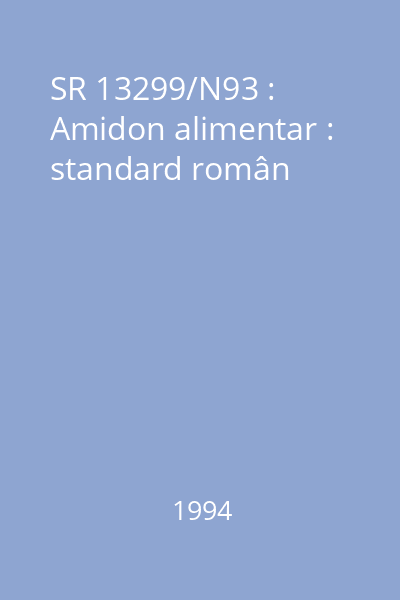 SR 13299/N93 : Amidon alimentar : standard român