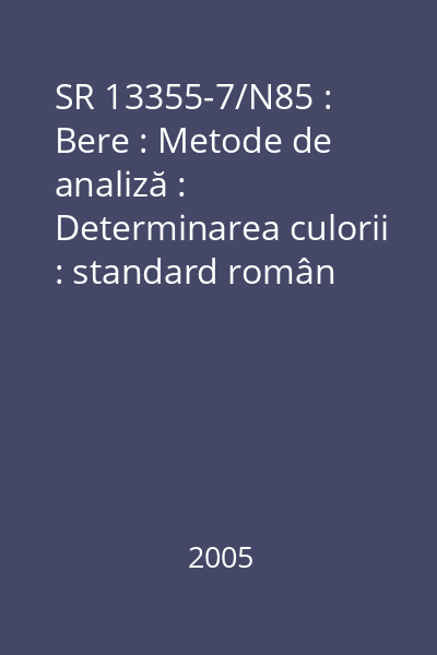 SR 13355-7/N85 : Bere : Metode de analiză : Determinarea culorii : standard român