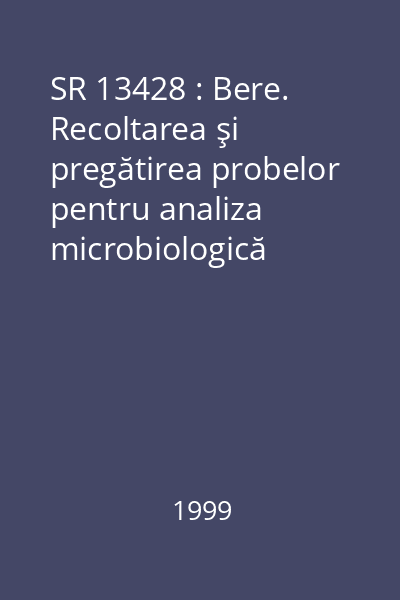 SR 13428 : Bere. Recoltarea şi pregătirea probelor pentru analiza microbiologică