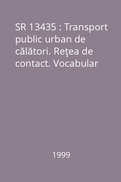 SR 13435 : Transport public urban de călători. Reţea de contact. Vocabular