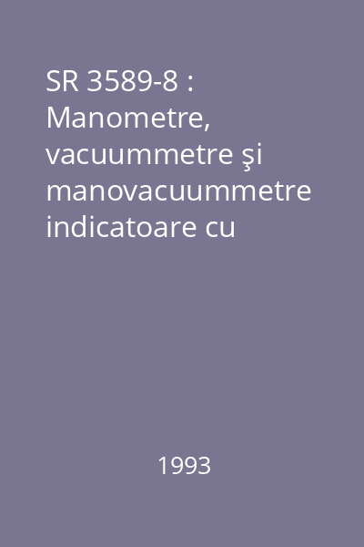 SR 3589-8 : Manometre, vacuummetre şi manovacuummetre indicatoare cu element elastic. : Verificări de recepţie