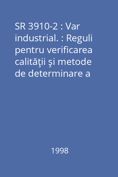 SR 3910-2 : Var industrial. : Reguli pentru verificarea calităţii şi metode de determinare a caracteristicilor fizice