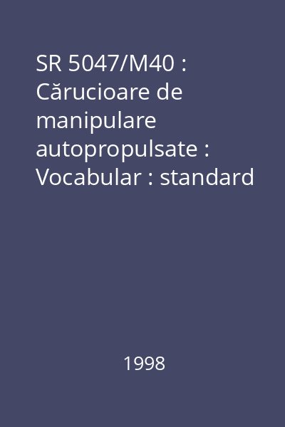 SR 5047/M40 : Cărucioare de manipulare autopropulsate : Vocabular : standard român