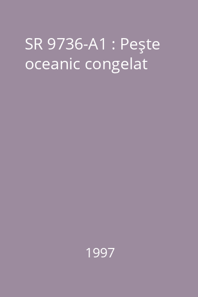 SR 9736-A1 : Peşte oceanic congelat