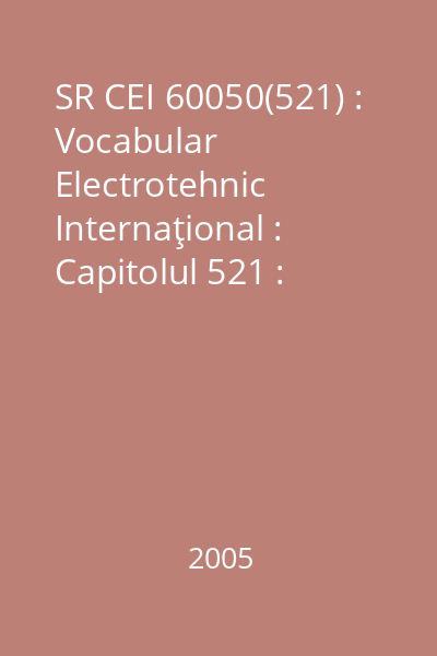 SR CEI 60050(521) : Vocabular Electrotehnic Internaţional : Capitolul 521 : Dispozitive cu semiconductoare şi circuite integrate
