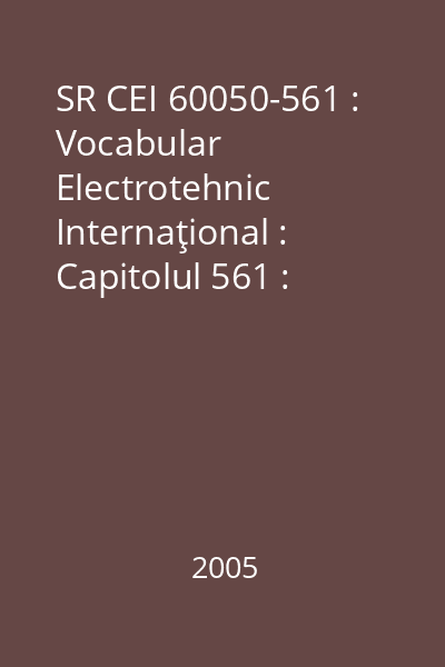 SR CEI 60050-561 : Vocabular Electrotehnic Internaţional : Capitolul 561 : Dispozitive piezoelectrice pentru controlul şi selecţia frecvenţei