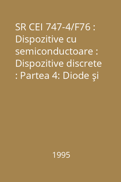 SR CEI 747-4/F76 : Dispozitive cu semiconductoare : Dispozitive discrete : Partea 4: Diode şi tranzistoare de microunde : standard român