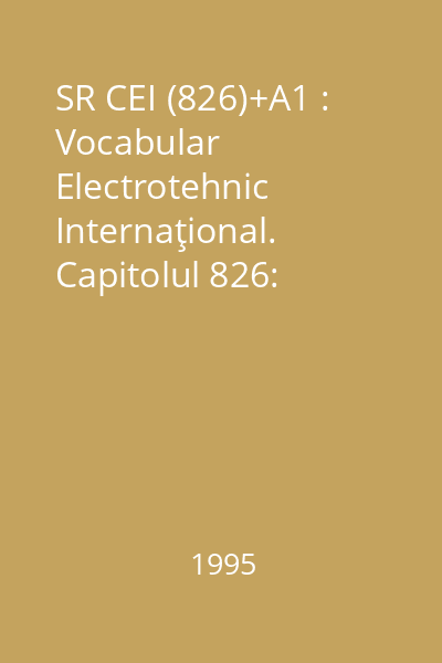 SR CEI (826)+A1 : Vocabular Electrotehnic Internaţional. Capitolul 826: Instalaţii electrice în construcţii