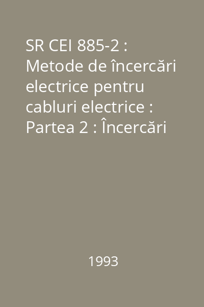 SR CEI 885-2 : Metode de încercări electrice pentru cabluri electrice : Partea 2 : Încercări de descărcări parţiale