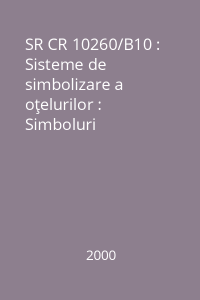 SR CR 10260/B10 : Sisteme de simbolizare a oţelurilor : Simboluri suplimentare : standard român
