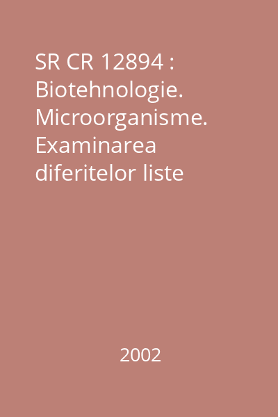 SR CR 12894 : Biotehnologie. Microorganisme. Examinarea diferitelor liste existente de patogeni animali şi realizarea unui raport