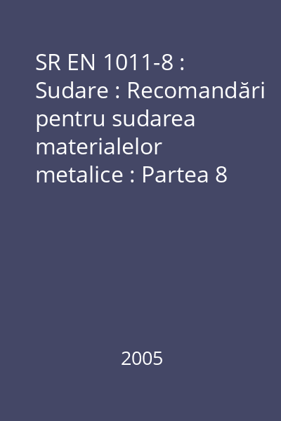 SR EN 1011-8 : Sudare : Recomandări pentru sudarea materialelor metalice : Partea 8 : Sudarea fontelor