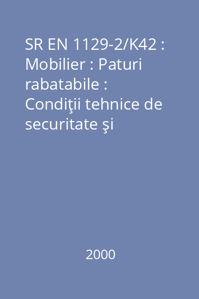 SR EN 1129-2/K42 : Mobilier : Paturi rabatabile : Condiţii tehnice de securitate şi încercări : Partea 2: Metode de încercare : standard român
