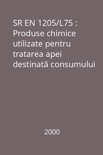 SR EN 1205/L75 : Produse chimice utilizate pentru tratarea apei destinată consumului uman : Dihidrogenopirofosfat de sodiu : standard român