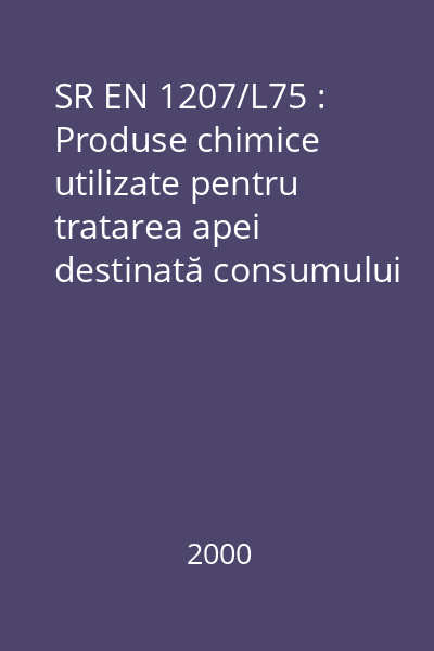 SR EN 1207/L75 : Produse chimice utilizate pentru tratarea apei destinată consumului uman : Pirofosfat tetrasodic : standard român