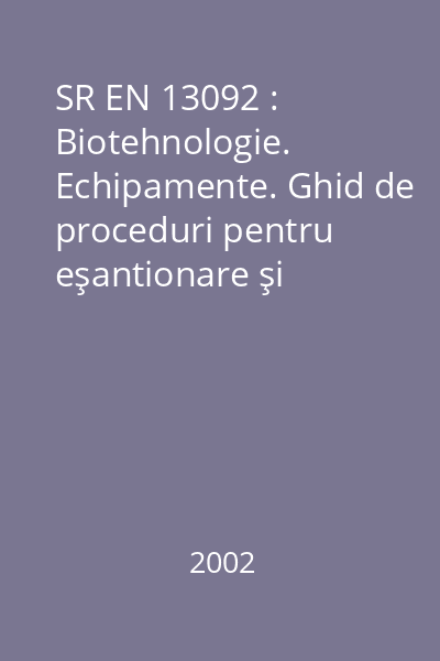 SR EN 13092 : Biotehnologie. Echipamente. Ghid de proceduri pentru eşantionare şi inoculare