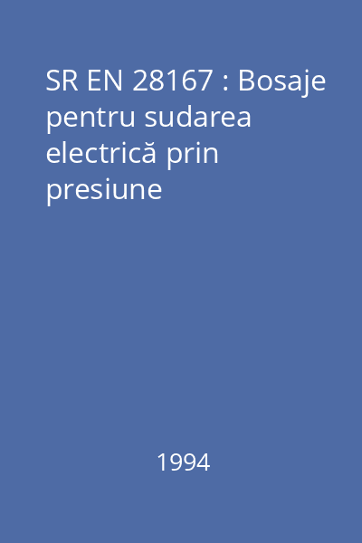 SR EN 28167 : Bosaje pentru sudarea electrică prin presiune