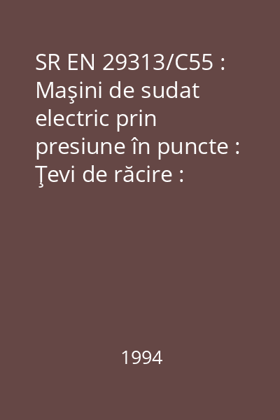 SR EN 29313/C55 : Maşini de sudat electric prin presiune în puncte : Ţevi de răcire : standard român