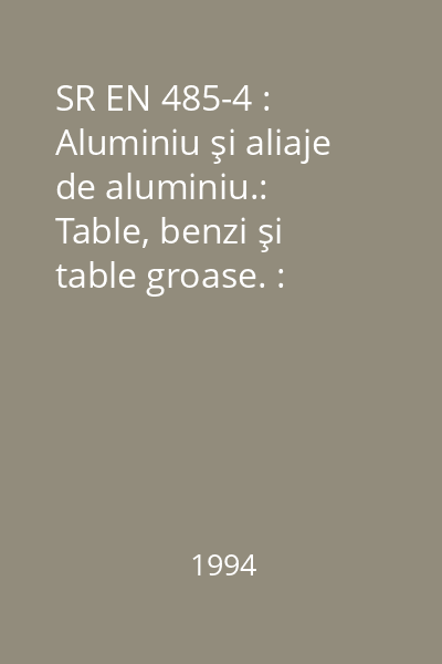 SR EN 485-4 : Aluminiu şi aliaje de aluminiu.:  Table, benzi şi table groase. : Partea 4: Toleranţe de formă şi la dimensiuni pentru produse laminate la rece