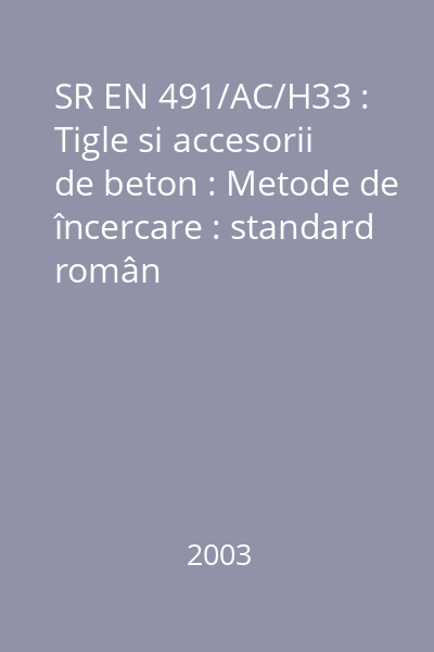 SR EN 491/AC/H33 : Tigle si accesorii de beton : Metode de încercare : standard român