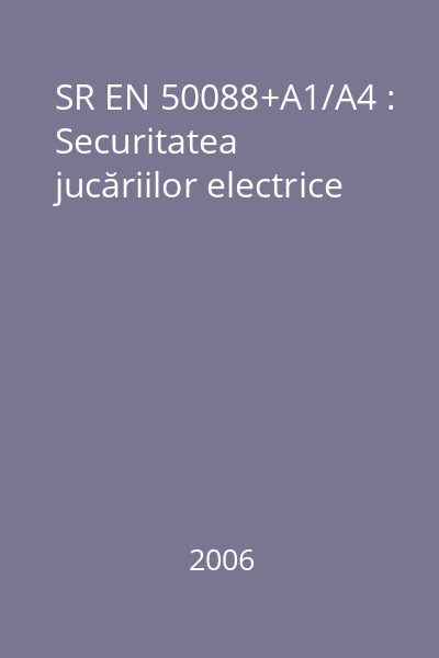 SR EN 50088+A1/A4 : Securitatea jucăriilor electrice