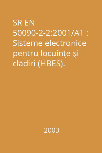 SR EN 50090-2-2:2001/A1 : Sisteme electronice pentru locuinţe şi clădiri (HBES). Partea 2-2: Vedere de ansamblu asupra sistemului. Cerinţe tehnice generale