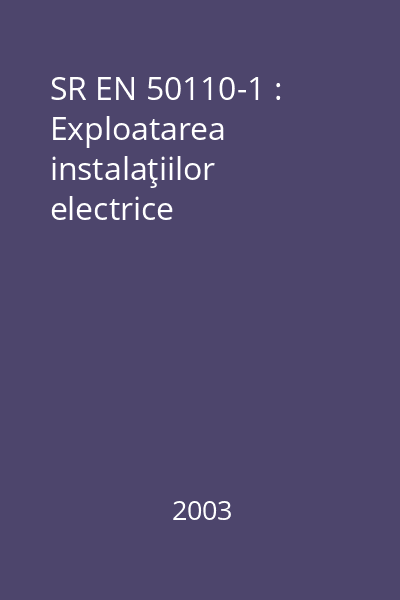 SR EN 50110-1 : Exploatarea instalaţiilor electrice
