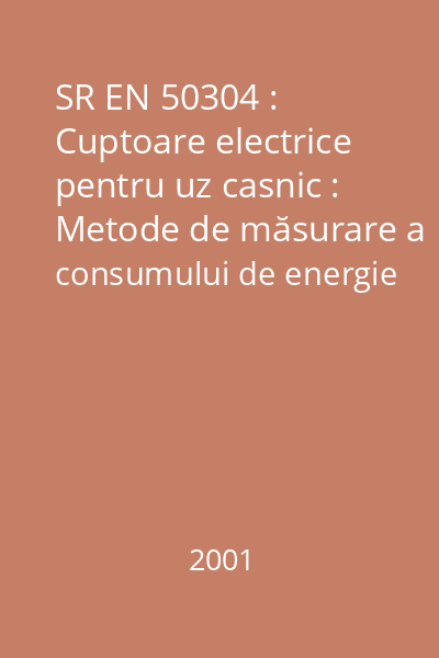 SR EN 50304 : Cuptoare electrice pentru uz casnic : Metode de măsurare a consumului de energie