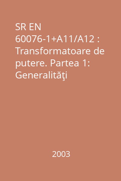 SR EN 60076-1+A11/A12 : Transformatoare de putere. Partea 1: Generalităţi