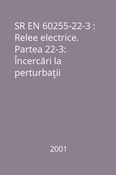 SR EN 60255-22-3 : Relee electrice. Partea 22-3: Încercări la perturbaţii electrice pentru relee de măsurare şi echipamente de protecţie. Încercări la perturbaţii datorate câmpurilor electromagnetice radiate