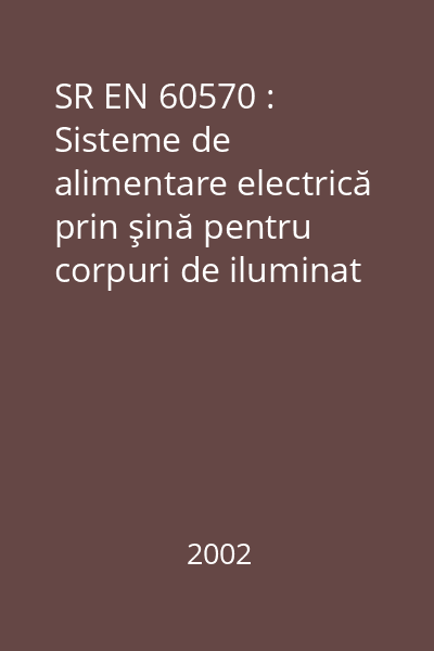 SR EN 60570 : Sisteme de alimentare electrică prin şină pentru corpuri de iluminat