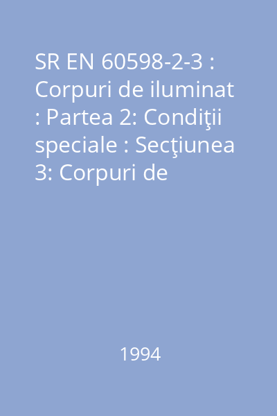 SR EN 60598-2-3 : Corpuri de iluminat : Partea 2: Condiţii speciale : Secţiunea 3: Corpuri de iluminat public : standard român