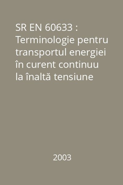 SR EN 60633 : Terminologie pentru transportul energiei în curent continuu la înaltă tensiune (HVDC)