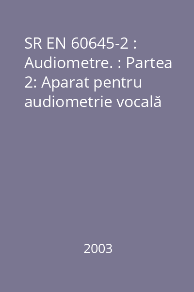 SR EN 60645-2 : Audiometre. : Partea 2: Aparat pentru audiometrie vocală