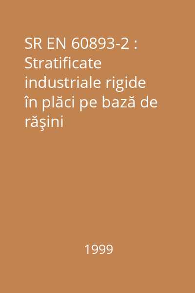 SR EN 60893-2 : Stratificate industriale rigide în plăci pe bază de răşini termoreactive, pentru utilizări electrice. Partea 2: Metode de încercare