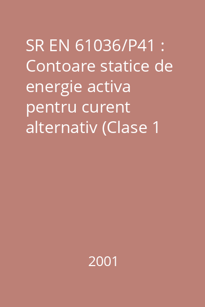 SR EN 61036/P41 : Contoare statice de energie activa pentru curent alternativ (Clase 1 si 2) : standard român
