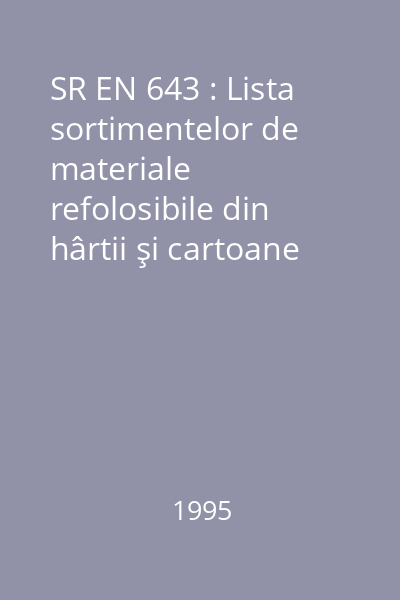 SR EN 643 : Lista sortimentelor de materiale refolosibile din hârtii şi cartoane standardizate în Europa