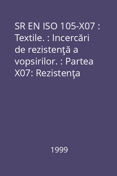 SR EN ISO 105-X07 : Textile. : Incercări de rezistenţă a vopsirilor. : Partea X07: Rezistenţa vopsirilor la supravopsire: Lână