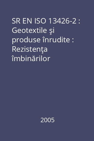 SR EN ISO 13426-2 : Geotextile şi produse înrudite : Rezistenţa îmbinărilor structurale interne : Partea 2: Geocompozite : standard român
