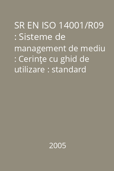 SR EN ISO 14001/R09 : Sisteme de management de mediu : Cerinţe cu ghid de utilizare : standard român