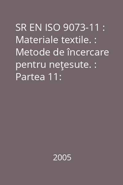 SR EN ISO 9073-11 : Materiale textile. : Metode de încercare pentru neţesute. : Partea 11: Prelingere pe plan înclinat