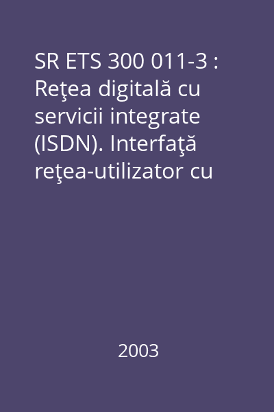 SR ETS 300 011-3 : Reţea digitală cu servicii integrate (ISDN). Interfaţă reţea-utilizator cu acces primar (UNI). Partea 3: Declaraţia de conformitate a implementării (ICS) şi informaţie suplimentară de implementare pentru încercare (IXIT). Specificaţii ale formularelor pentru interfeţele IA şi IB