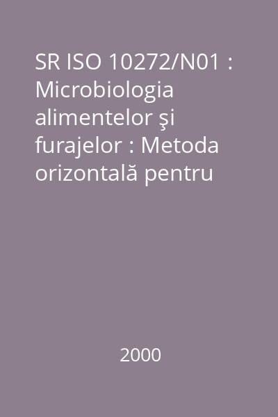 SR ISO 10272/N01 : Microbiologia alimentelor şi furajelor : Metoda orizontală pentru detectarea speciilor termotolerante de Campylobacter : standard român