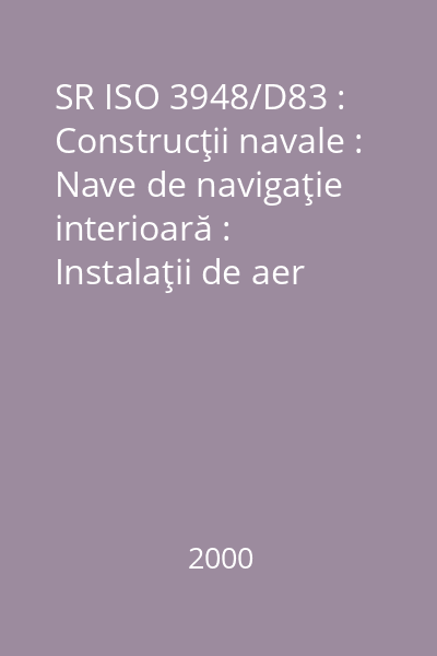 SR ISO 3948/D83 : Construcţii navale : Nave de navigaţie interioară : Instalaţii de aer comprimat şi de pornire : Domenii de presiuni : standard român