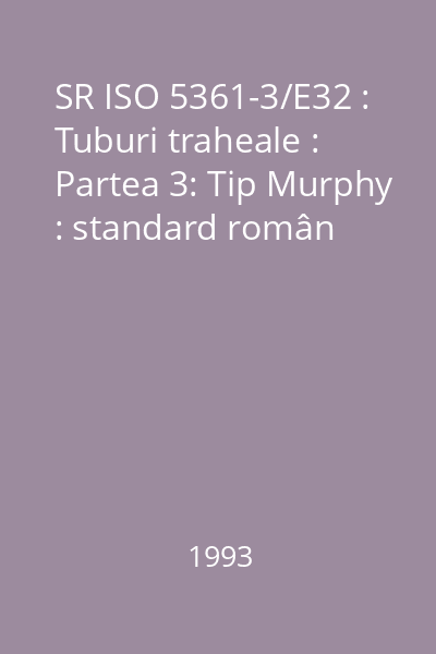 SR ISO 5361-3/E32 : Tuburi traheale : Partea 3: Tip Murphy : standard român