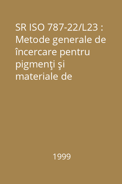 SR ISO 787-22/L23 : Metode generale de încercare pentru pigmenţi şi materiale de umplutură : Partea 22: Compararea rezistenţei la sângerare a pigmenţilor : standard român